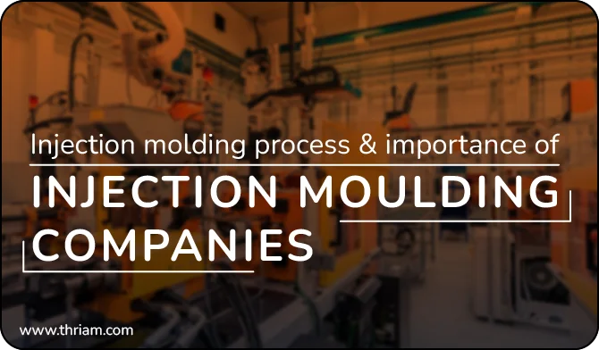 Standard injection moulding process, application and types of material used; and list of best injection moulding companies in India