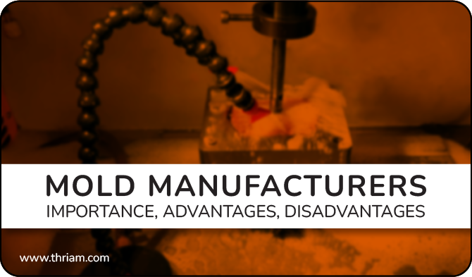 Learn about mold manufacturers in Mumbai their importance, Advantages and Disadvantages, Applications andList of Mold Manufacturers in Mumbai