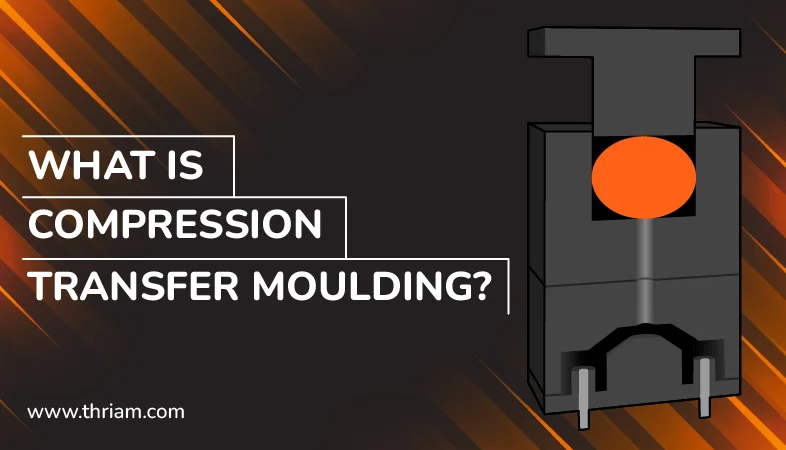 Compression Transfer Moulding Blog banner by Thriam