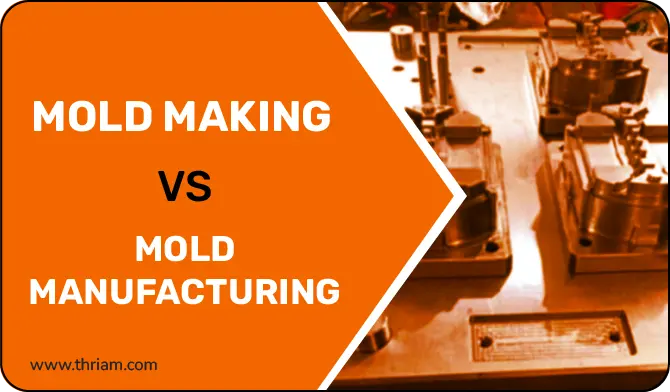 learn and know the difference between mold making and mold manufacturing (Banner by Thriam)