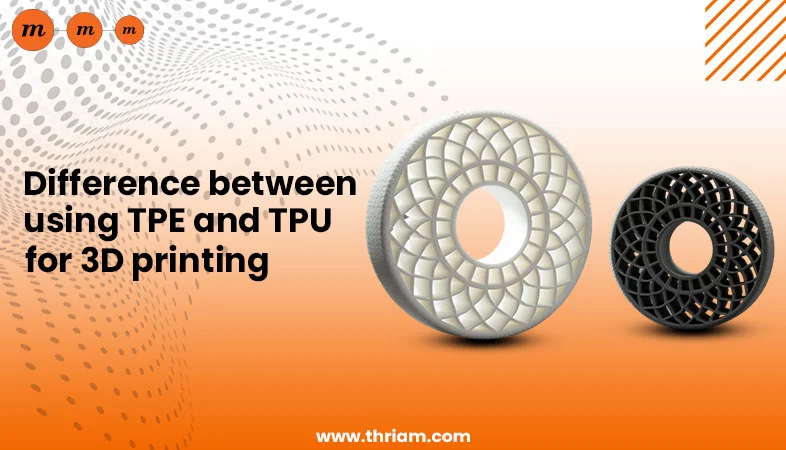 TPE (Thermoplastic Elastomer) and TPU (Thermoplastic Polyurethane) for 3D Printing banner by Thriam