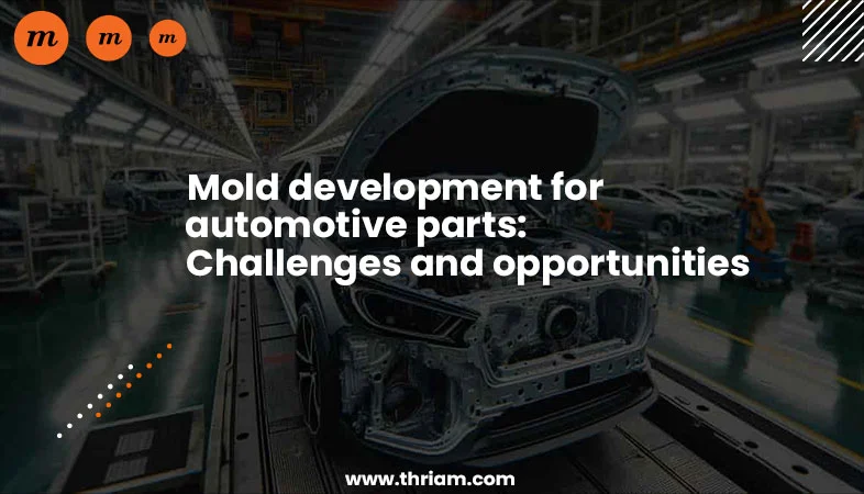 Managing Mold Development in the Automotive Industry banner by Thriam