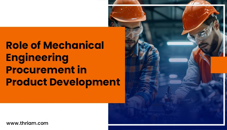 The Crucial Role of Mechanical Engineering Procurement in Product Development banner by Thriam