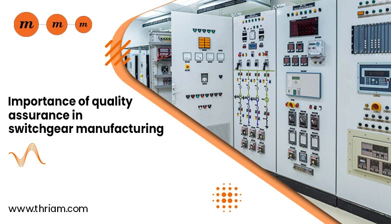 The Vital Role of Quality Assurance in Electrical Switchgear Manufacturing banner by Thriam