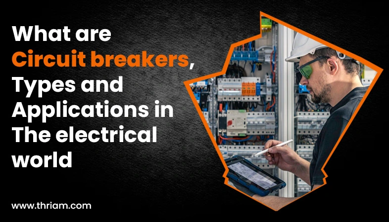 Circuit Breakers Types and Applications in Switchgear banner by Thriam